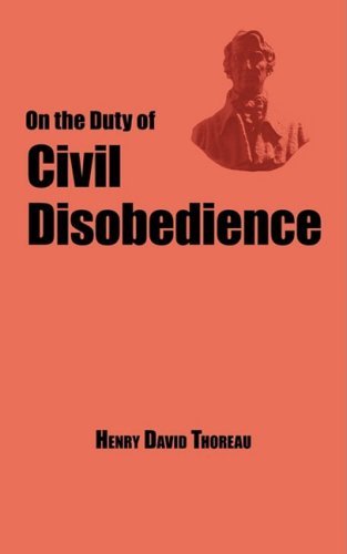 On the Duty of Civil Disobedience - Thoreau's Classic Essay by Henry David Thoreau