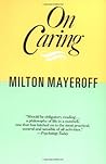 On Caring [Paperback] [1900] (Author) Milton Mayeroff