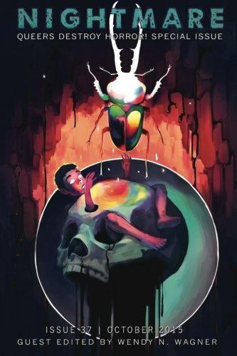 Nightmare Magazine, October 2015 (Queers Destroy Horror! special issue) (Volume 37) by Wendy N. Wagner (2015-09-25)