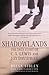 Shadowlands: The True Story of C.S. Lewis and Joy Davidman