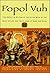 Popol Vuh: The Definitive Edition Of The Mayan Book Of The Dawn Of Life And The Glories Of Gods and Kings