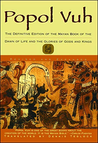 Popol Vuh: The Definitive Edition Of The Mayan Book Of The Dawn Of Life And The Glories Of Gods and Kings