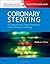 Coronary Stenting: A Companion to Topol's Textbook of Interventional Cardiology: Expert Consult - Online and Print, 1e (Expertconsult.Com) by Matthew J. Price MD (2013-08-07)