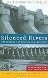 Silenced Rivers: The Ecology and Politics of Large Dams: Enlarged and Updated Edition [Paperback] [2001] Enlarged & Updated Ed. Patrick McCully