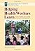 Helping Health Workers Learn: A Book of Methods, Aids, and Ideas for Instructors at the Village Level by David Werner, Bill Bower(April 1, 2012) Paperback