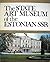 The State Art Museum of the Estonian Ssr-Estonian and Soviet Estonain Art