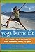 Yoga Burns Fat The 7-Week Plan to Stretch and Tone Your Body, Mind and Spirit by Jan Maddern (2002-05-04)