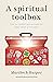 A Spiritual Toolbox: Tips f...