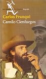 Camilo Cienfuegos (Spanish Edition) Camilo Cienfuegos (Spanish Edition)