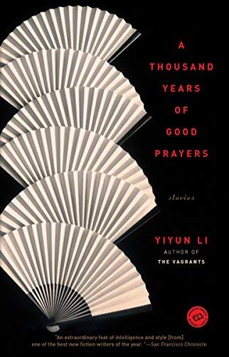 A Thousand Years of Good Prayers: Stories by Yiyun Li