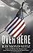 Over Here by Raymond Seitz ...