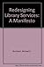 Redesigning Library Services: A Manifesto 1st edition by Buckland, Michael (1992) Paperback