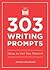 303 Writing Prompts: Ideas ...