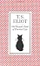 Old Possum's Book of Practical Cats by T.S. Eliot