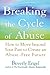 Breaking the Cycle of Abuse: How to Move Beyond Your Past to Create an Abuse-Free Future Paperback November 10, 2005