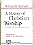 History of Christian Worship