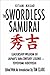 The Swordless Samurai by Tim Clark