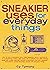 Sneakier Uses for Everyday Things( How to Turn a Calculator Into a Metal Detector Carry a Survival Kit in a Shoestring Make a Gas Mask with a Balloo)[SNEAKIER USES FOR EVERYDAY][Paperback]
