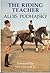 [The Riding Teacher] (By: Alois Podhajsky) [published: October, 1993]