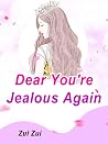 Dear, You're Jealous Again: Volume 11 Dear, You're Jealous Again: Volume 11