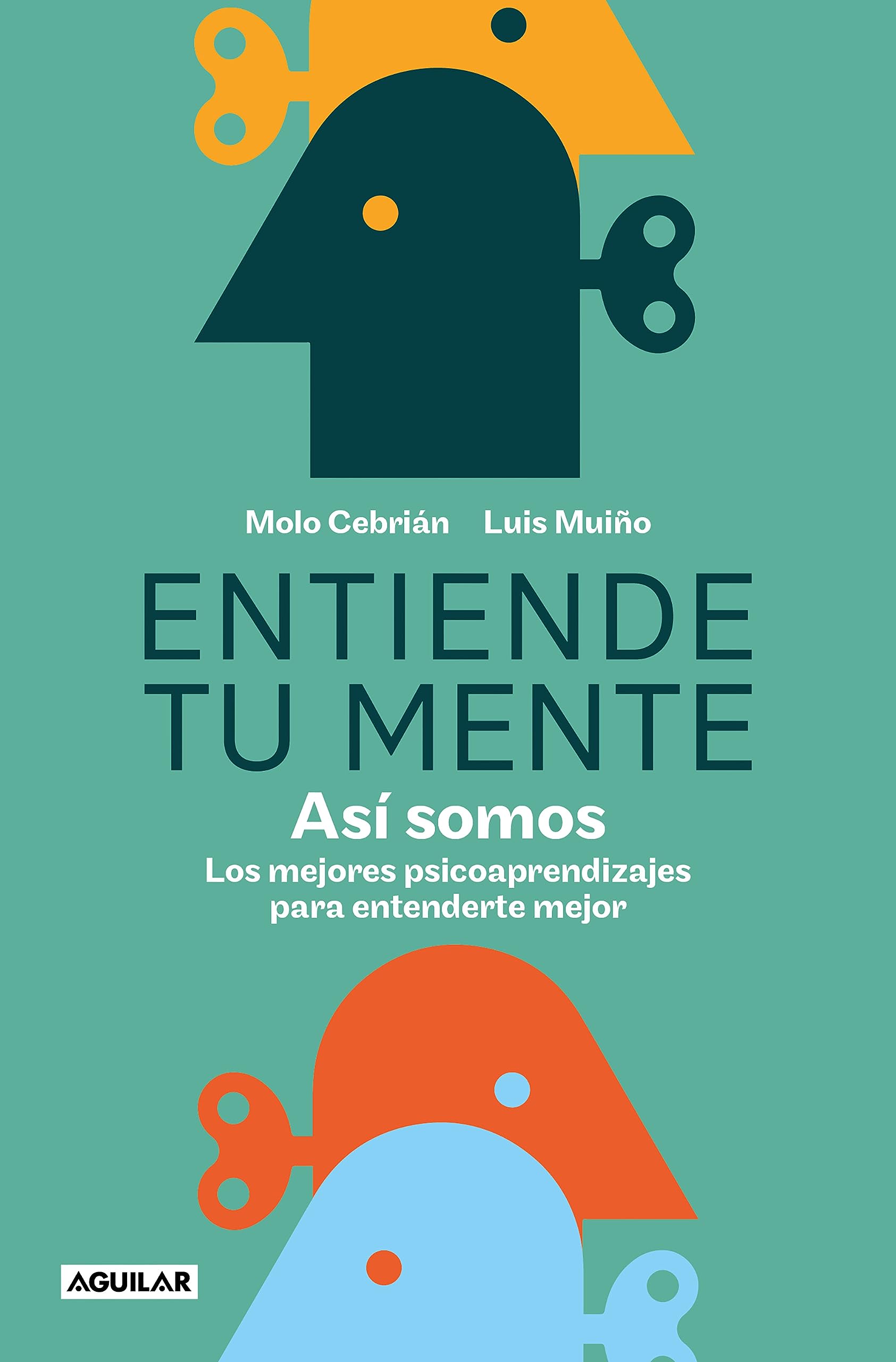 Entiende tu mente. Así somos / Understand Your Mind. This Is How We Are (Spanish Edition)