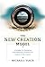 The New Creation Model: A P...