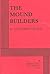 The Mound Builders. by Lanford Wilson (1998-01-01)