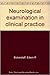 Neurological Examination in Clinical Practice