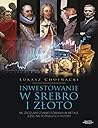 Inwestowanie w srebro i złoto