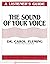 The Sound of Your Voice: The Essential Audio Program for Everyone Who Needs to Communicate Confidently and Clearly Now!