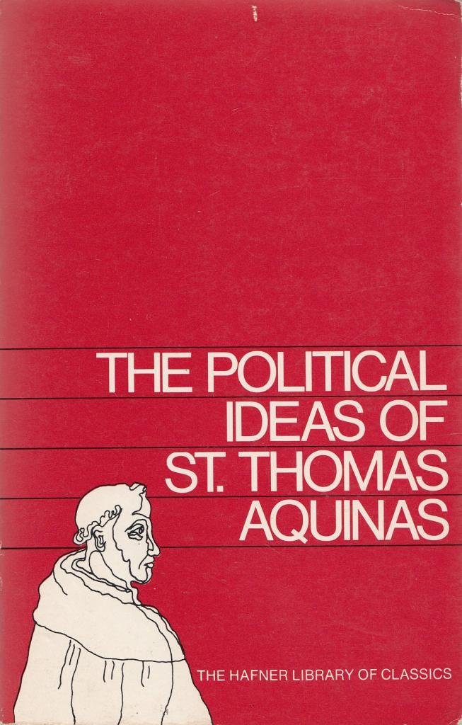 The Political Ideas of St. Thomas Aquinas: Representative Selections (The Hafner Library of Classics)