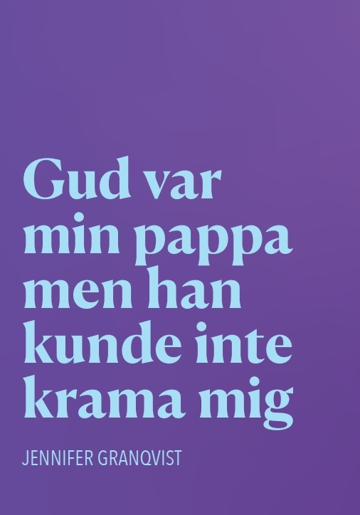 Gud var min pappa men han kunde inte krama mig