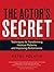 [The Actor's Secret: Techniques for Transforming Habitual Patterns and Improving Performance] [By: Polatin, Betsy] [November, 2013]