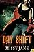 Day Shift by Missy Jane (2012-10-02)
