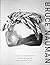 Bruce Nauman: A Guide to th...