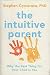 The Intuitive Parent: Why the Best Thing for Your Child Is You