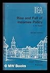 Rise and fall of incomes policy (Hobart papers) Rise and fall of incomes policy (Hobart papers)