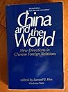 China and the World: New Directions in Chinese Foreign Relations China and the World: New Directions in Chinese Foreign Relations
