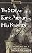 The Story of King Arthur an...