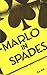 Marlo in Spades by Edward (Ed) Marlo