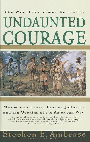 Undaunted Courage: Meriwether Lewis, Thomas Jefferson, and the Opening of the American West by Stephen E Ambrose (1997-06-01)