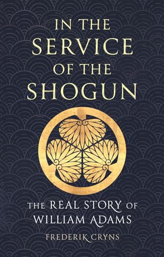 In the Service of the Shogun: The Real Story of William Adams (Hardcover)