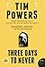 Three Days to Never: A Novel by Tim Powers (2013-02-19)