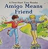 Amigo Means Friend (First-Start Easy Reader)
