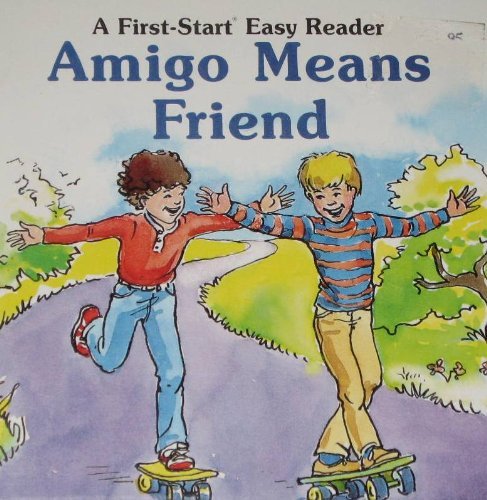 Amigo Means Friend (First-Start Easy Reader)