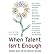 [When Talent Isn't Enough: ...