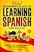 Hola! Beginner's Guide to Learning Spanish For Adults: A Step-by-Step Guide To Breaking the Language Barrier
