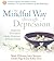 The Mindful Way Through Depression( Freeing Yourself from Chronic Unhappiness)[MINDFUL WAY THROUGH DEPRESS 4D][ABRIDGED][Compact Disc]