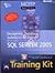MCITP Self - Paced Training Kit (Exam 70 - 441): Designing Database Solutions by Using Microsoft SQL Server 2005