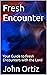 Fresh Encounter by John Ortiz